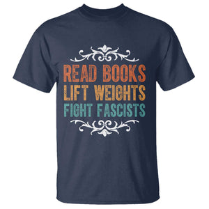 Read Books Lift Weights Fight Fascists T Shirt Reading Activism TS11 Navy Print Your Wear