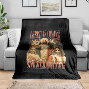 Christ Is Coming Are You Swallowing Throw Blanket Funny Offensive Jesus Christian TS11 Print Your Wear