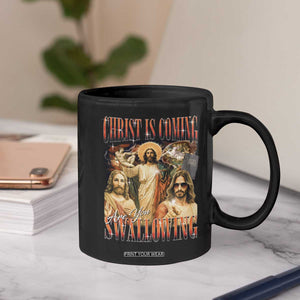 Christ Is Coming Are You Swallowing Coffee Mug Funny Offensive Jesus Christian TS11 Print Your Wear