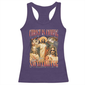 Christ Is Coming Are You Swallowing Racerback Tank Top Funny Offensive Jesus Christian TS11 Purple Print Your Wear