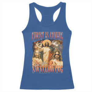 Christ Is Coming Are You Swallowing Racerback Tank Top Funny Offensive Jesus Christian TS11 Royal Blue Print Your Wear