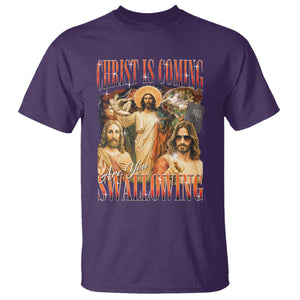 Christ Is Coming Are You Swallowing T Shirt Funny Offensive Jesus Christian TS11 Purple Print Your Wear