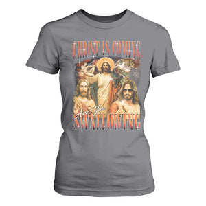 Christ Is Coming Are You Swallowing T Shirt For Women Funny Offensive Jesus Christian TS11 Charcoal Print Your Wear