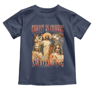 Christ Is Coming Are You Swallowing Toddler T Shirt Funny Offensive Jesus Christian TS11 Navy Print Your Wear