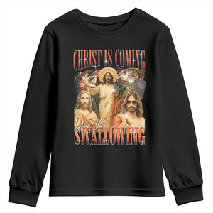 Christ Is Coming Are You Swallowing Youth Sweatshirt Funny Offensive Jesus Christian TS11 Black Print Your Wear