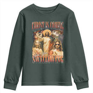 Christ Is Coming Are You Swallowing Youth Sweatshirt Funny Offensive Jesus Christian TS11 Dark Forest Green Print Your Wear
