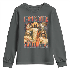 Christ Is Coming Are You Swallowing Youth Sweatshirt Funny Offensive Jesus Christian TS11 Dark Heather Print Your Wear