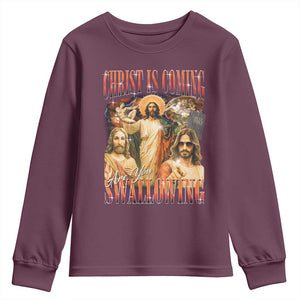 Christ Is Coming Are You Swallowing Youth Sweatshirt Funny Offensive Jesus Christian TS11 Maroon Print Your Wear