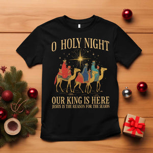 O Holy Night Our King Is Here Jesus Is The Reason T Shirt Christian Religious Xmas TS11 Black Print Your Wear