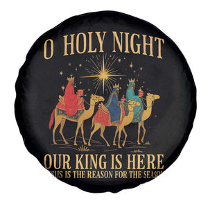 O Holy Night Our King Is Here Jesus Is The Reason Spare Tire Cover Christian Religious Xmas TS11 Print Your Wear