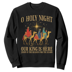 O Holy Night Our King Is Here Jesus Is The Reason Sweatshirt Christian Religious Xmas TS11 Black Print Your Wear