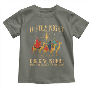 O Holy Night Our King Is Here Jesus Is The Reason Toddler T Shirt Christian Religious Xmas TS11 Military Green Print Your Wear