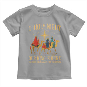 O Holy Night Our King Is Here Jesus Is The Reason Toddler T Shirt Christian Religious Xmas TS11 Sport Gray Print Your Wear