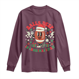 Funny Xmas American Football Long Sleeve Shirt Balls Deep In Christmas Spirit Game Day TS11 Maroon Print Your Wear