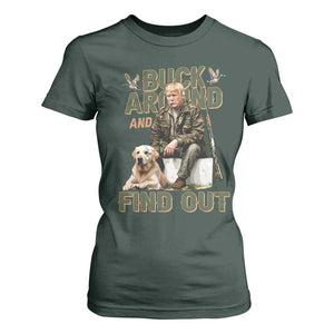Funny Trump Hunting T Shirt For Women Buck Around And Find Out Camo Hunter TS11 Dark Forest Green Print Your Wear