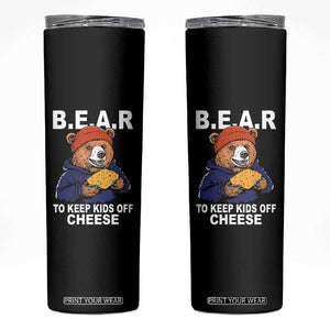 Funny Bear To Keep Kids Off Cheese Skinny Tumbler TS11 Black Print Your Wear