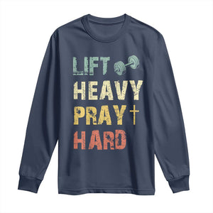 Lift Heavy Pray Hard Long Sleeve Shirt Christian Workout Jesus Gym Lifting Retro Cross TS11 Navy Print Your Wear