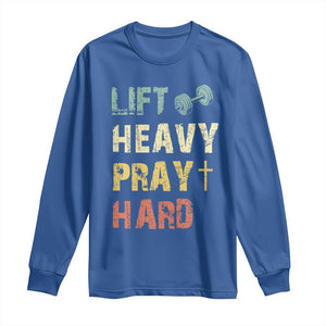 Lift Heavy Pray Hard Long Sleeve Shirt Christian Workout Jesus Gym Lifting Retro Cross TS11 Royal Blue Print Your Wear