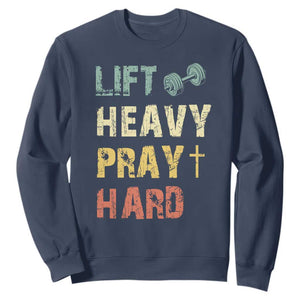 Lift Heavy Pray Hard Sweatshirt Christian Workout Jesus Gym Lifting Retro Cross TS11 Navy Print Your Wear