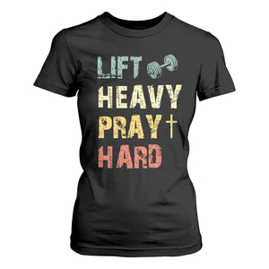 Lift Heavy Pray Hard T Shirt For Women Christian Workout Jesus Gym Lifting Retro Cross TS11 Black Print Your Wear