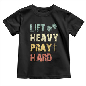 Lift Heavy Pray Hard Toddler T Shirt Christian Workout Jesus Gym Lifting Retro Cross TS11 Black Print Your Wear