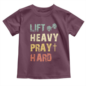 Lift Heavy Pray Hard Toddler T Shirt Christian Workout Jesus Gym Lifting Retro Cross TS11 Maroon Print Your Wear