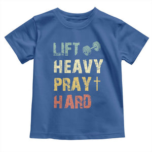 Lift Heavy Pray Hard Toddler T Shirt Christian Workout Jesus Gym Lifting Retro Cross TS11 Royal Blue Print Your Wear