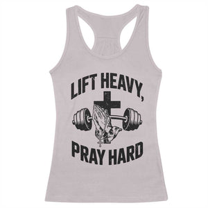 Lift Heavy Pray Hard Racerback Tank Top Christian Workout Jesus Gym Lifting TS11 Ice Gray Print Your Wear