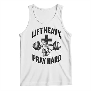Lift Heavy Pray Hard Tank Top Christian Workout Jesus Gym Lifting TS11 White Print Your Wear
