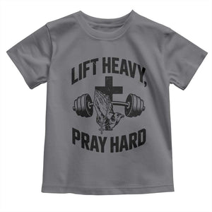 Lift Heavy Pray Hard Toddler T Shirt Christian Workout Jesus Gym Lifting TS11 Charcoal Print Your Wear