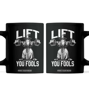 Funny Lift You Fools Coffee Mug Swole Wizard Weightlifting Bodybuilding Gym Fitness TS11 Black Print Your Wear