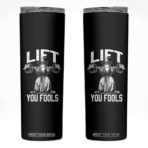 Funny Lift You Fools Skinny Tumbler Swole Wizard Weightlifting Bodybuilding Gym Fitness TS11 Black Print Your Wear