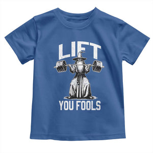 Funny Lift You Fools Toddler T Shirt Swole Wizard Weightlifting Bodybuilding Gym Fitness TS11 Royal Blue Print Your Wear