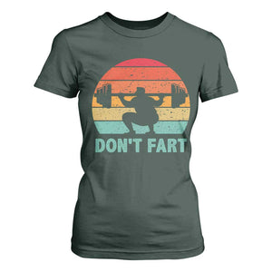 Dont Fart Fitness Gym Workout Weights Squat Humor T Shirt For Women TS11 Dark Forest Green Print Your Wear