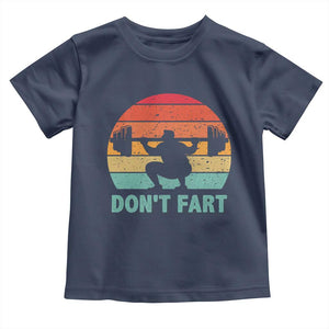 Dont Fart Fitness Gym Workout Weights Squat Humor Toddler T Shirt TS11 Navy Print Your Wear