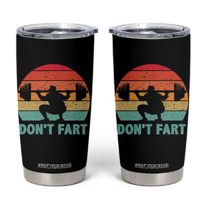 Dont Fart Fitness Gym Workout Weights Squat Humor Tumbler Cup TS11 Black Print Your Wear