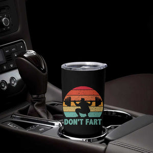 Dont Fart Fitness Gym Workout Weights Squat Humor Tumbler Cup TS11 Print Your Wear