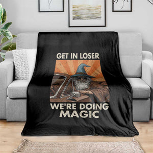 Funny Wizard RPG Gamer Throw Blanket Get In Loser We Are Doing Magic TS11 Print Your Wear