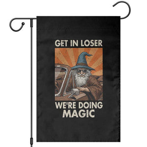 Funny Wizard RPG Gamer Garden Flag Get In Loser We Are Doing Magic TS11 Black Print Your Wear