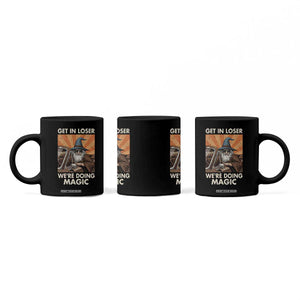 Funny Wizard RPG Gamer Coffee Mug Get In Loser We Are Doing Magic TS11 Print Your Wear