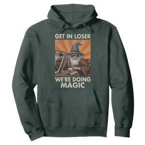 Funny Wizard RPG Gamer Hoodie Get In Loser We Are Doing Magic TS11 Dark Forest Green Print Your Wear