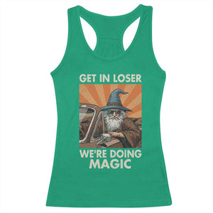 Funny Wizard RPG Gamer Racerback Tank Top Get In Loser We Are Doing Magic TS11 Irish Green Print Your Wear