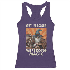 Funny Wizard RPG Gamer Racerback Tank Top Get In Loser We Are Doing Magic TS11 Purple Print Your Wear