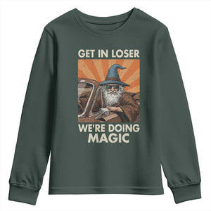 Funny Wizard RPG Gamer Youth Sweatshirt Get In Loser We Are Doing Magic TS11 Dark Forest Green Print Your Wear