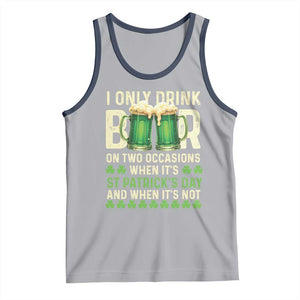 Funny Irish Beer Drinking St Patrick's Day Tank Top I Only Drink Beer On Two Occasions When It's St Patrick's Day And When It's Not TS11 Athletic Heather Navy Print Your Wear