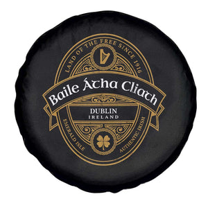 Dublin Ireland Spare Tire Cover Baile Atha Cliath Land Of The Free Since 1916 TS11 Print Your Wear