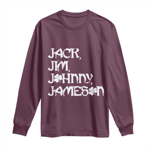 Jack Jim Johnny Jameson St Patricks Day Whiskey Shamrock Long Sleeve Shirt TS11 Maroon Print Your Wear