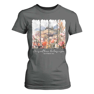 He Is Not Here He Has Risen T Shirt For Women Christian Easter Religious Bible Verse TS11 Dark Heather Print Your Wear