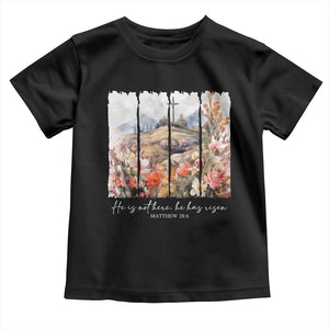 He Is Not Here He Has Risen Toddler T Shirt Christian Easter Religious Bible Verse TS11 Black Print Your Wear