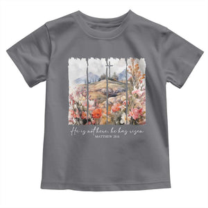 He Is Not Here He Has Risen Toddler T Shirt Christian Easter Religious Bible Verse TS11 Charcoal Print Your Wear